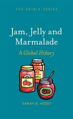 Jam, Jelly and Marmalade: A Global History book