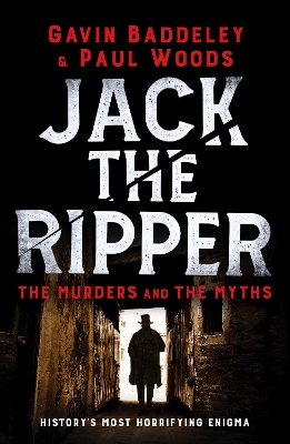 Jack the Ripper: The Murders and the Myths by Gavin Baddeley