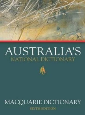 Macquarie Dictionary Sixth Edition by Macquarie Dictionary