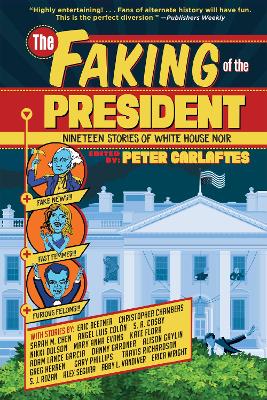 The Faking of the President: Nineteen Stories of White House Noir book