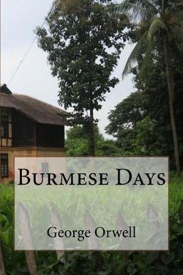 Burmese Days by George Orwell