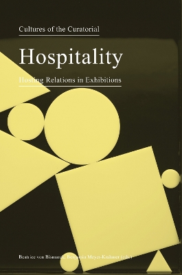 Hospitality - Hosting Relations in Exhibitions. Cultures of the Curatorial 3 book