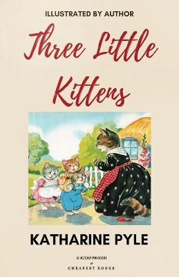 Three Little Kittens: [Illustrated Edition] book