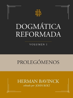 Dogmática Reformada Volumen 1: Prolegómenos by Herman Bavinck