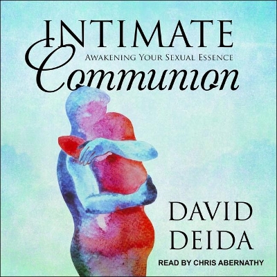 Intimate Communion: Awakening Your Sexual Essence book