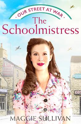 The Schoolmistress (Our Street at War, Book 2) book