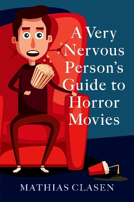 A Very Nervous Person's Guide to Horror Movies by Mathias Clasen