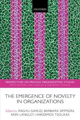 The Emergence of Novelty in Organizations by Raghu Garud