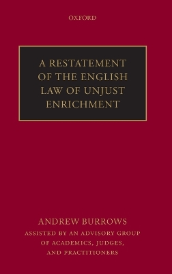 A Restatement of the English Law of Unjust Enrichment by Andrew Burrows FBA, QC (hon)
