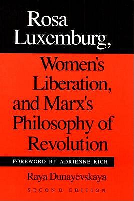 Rosa Luxemburg, Women's Liberation, and Marx's Philosophy of Revolution book