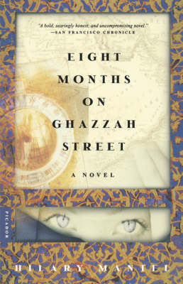 Eight Months on Ghazzah Street by Hilary Mantel
