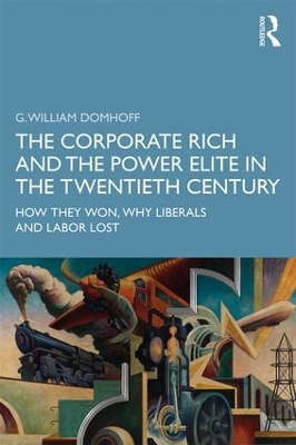 The Corporate Rich and the Power Elite in the Twentieth Century: How They Won, Why Liberals and Labor Lost book