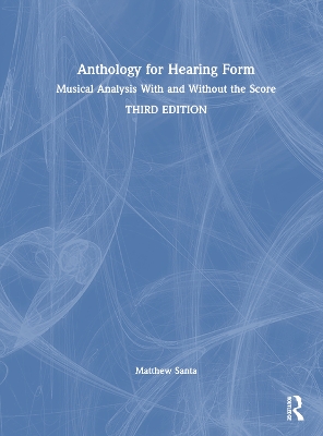 Anthology for Hearing Form: Musical Analysis With and Without the Score book