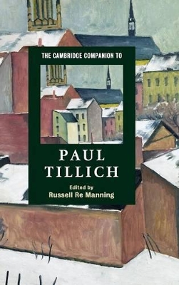The Cambridge Companion to Paul Tillich by Russell Re Manning