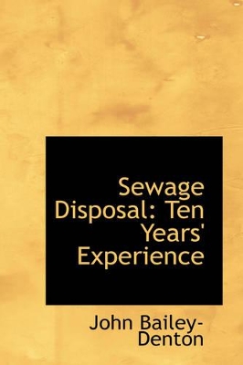 Sewage Disposal: Ten Years' Experience book