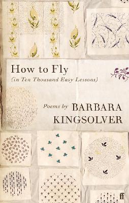 How to Fly: (in Ten Thousand Easy Lessons) by Barbara Kingsolver