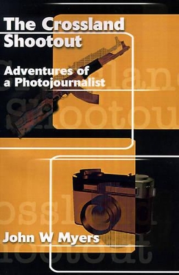 The Crossland Shootout: Adventures of a Photojournalists book