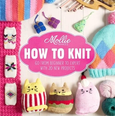 Mollie Makes: How To Knit book