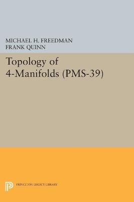 Topology of 4-Manifolds (PMS-39), Volume 39 by Michael H. Freedman