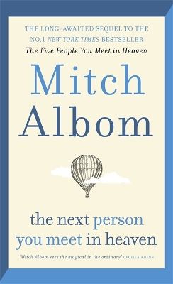 The Next Person You Meet in Heaven: A gripping and life-affirming novel from a globally bestselling author by Mitch Albom
