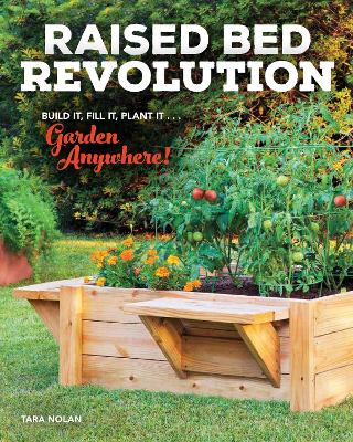 Raised Bed Revolution: Build It, Fill It, Plant It ... Garden Anywhere! book