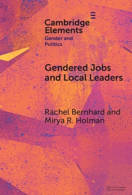 Gendered Jobs and Local Leaders: Women, Work, and the Pipeline to Local Political Office by Rachel Bernhard