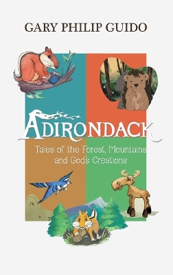 Adirondack: Tales of the Forest, Mountains, and God's Creations book