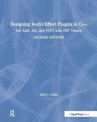 Designing Audio Effect Plugins in C++: For AAX, AU, and VST3 with DSP Theory book