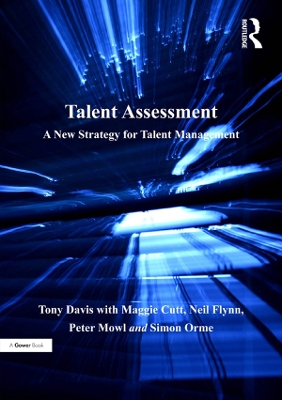 Talent Assessment: A New Strategy for Talent Management by Tony Davis