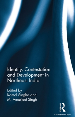 Identity, Contestation and Development in Northeast India book