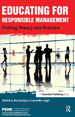 Educating for Responsible Management: Putting Theory into Practice by Roz Sunley
