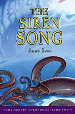 The Siren Song: The Cronus Chronicles Book 2 by Anne Ursu