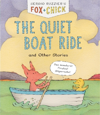 Fox & Chick: The Quiet Boat Ride: and Other Stories by Sergio Ruzzier