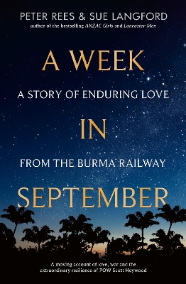 A Week in September: A story of enduring love from the Burma Railway by Peter Rees