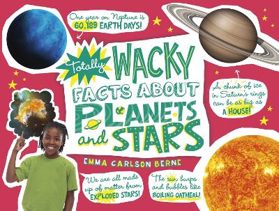 Totally Wacky Facts About Planets and Stars by Emma Carlson Berne
