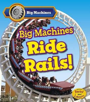 Big Machines Ride Rails! by Catherine Veitch