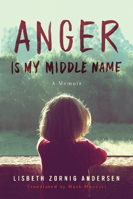 Anger Is My Middle Name: A Memoir book