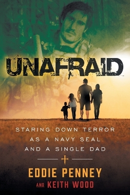 Unafraid: Staring Down Terror as a Navy SEAL and Single Dad book