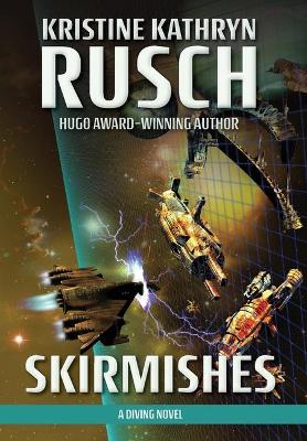 Skirmishes: A Diving Novel by Kristine Kathryn Rusch