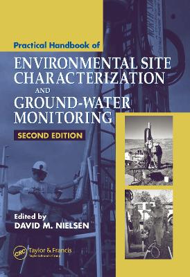 Practical Handbook of Environmental Site Characterization and Ground-Water Monitoring, Second Edition by David M. Nielsen