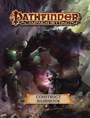 Pathfinder Campaign Setting: Construct Builder's Guidebook book