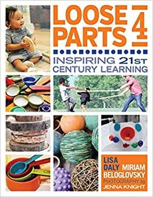 Loose Parts 4: Inspiring 21st Century Learning book