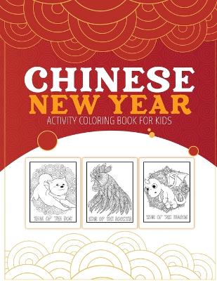 Chinese New Year Activity Coloring Book For Kids: 2021 Year of the Ox Juvenile Activity Book For Kids Ages 3-10 Spring Festival by Patricia Larson