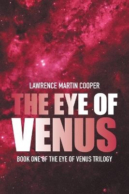 The Eye of Venus: Book One of the Eye of Venus Trilogy book