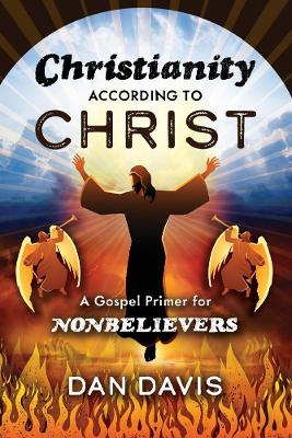 Christianity According to Christ: A Gospel Primer for Nonbelievers book