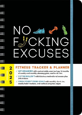 2025 No F*cking Excuses Fitness Tracker: A Planner to Cut the Bullsh*t and Crush Your Goals This Year book