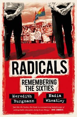 Radicals: Remembering the Sixties by Meredith Burgmann