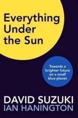 Everything Under the Sun by David Suzuki