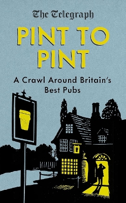 Pint to Pint: A Crawl Around Britain’s Best Pubs book