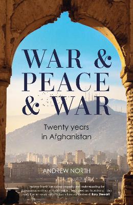 War & Peace & War: Twenty years in Afghanistan book